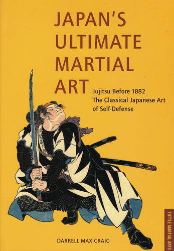 Japan's Ultimate Martial Art: Jujitsu before 1882 The Classical Art of Self-Defense-0