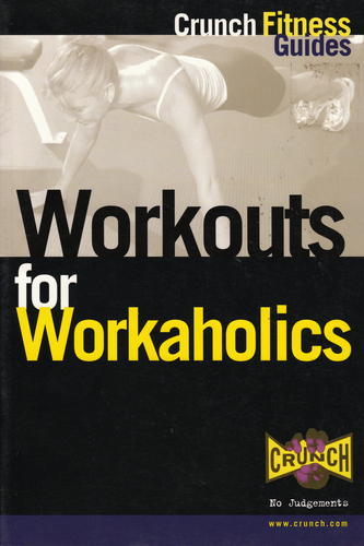 Crunch Fitness Guides: Workouts for Workaholics-0