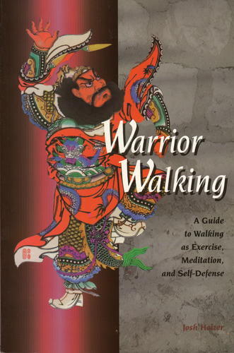 Warrior Walking: A Guide to Walking as Exercise, Meditation and Self-Defense-0
