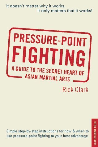 Pressure Point Fighting A guide to the Secret Heart of Asian Martial Arts-0