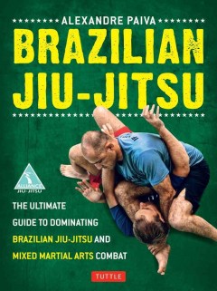 Brazilian Jiu-Jitsu The Ultimate Guide to Dominating Brazilian Jiu Jitsu and Mixed Martial Arts Combat-0