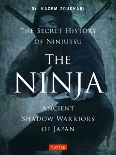 The Ninja, the Secret History of Ninjutsu: Ancient Shadow Warriors of Japan-0